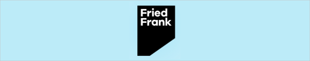 Resource: https://www.friedfrank.com/