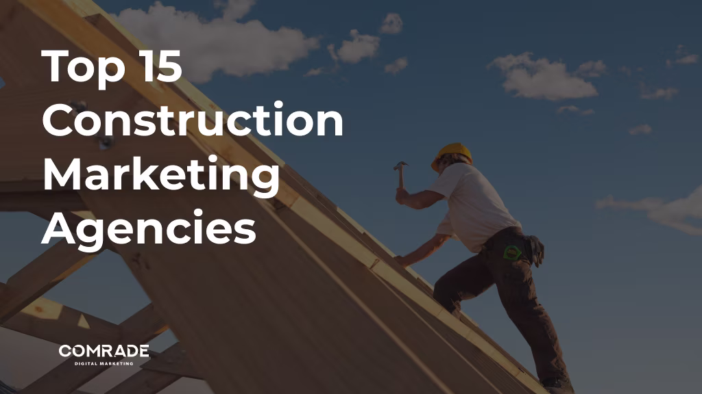 Top 15 Construction Marketing Agencies Driving Growth